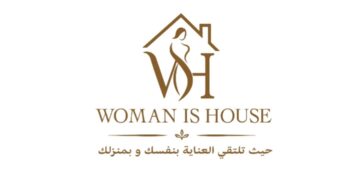 WOMAN IS HOUSE | المرأة هي المنزل